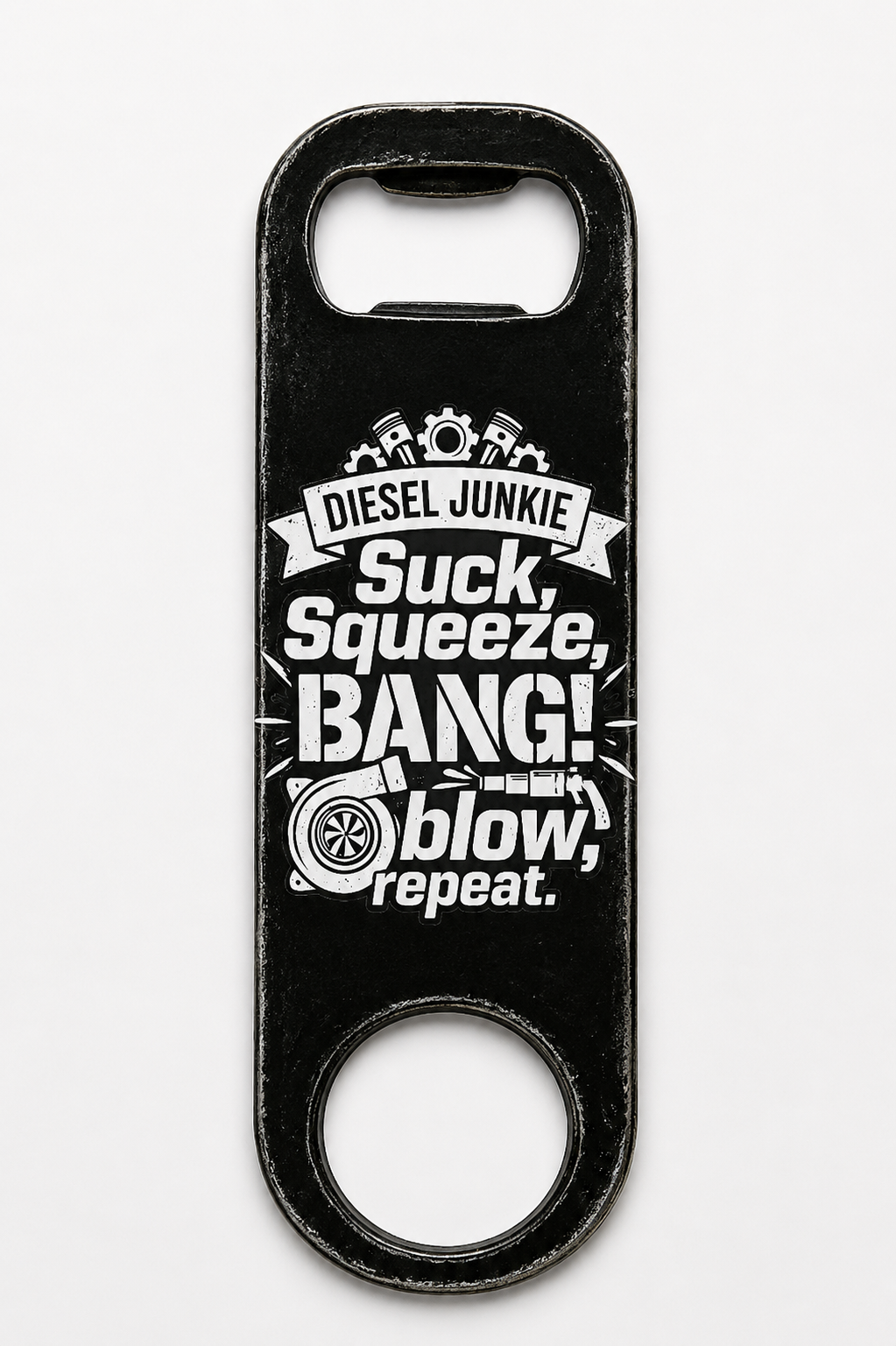 Diesel Junkie Suck, Squeeze, Bang, Blow, Repeat Bottle Opener