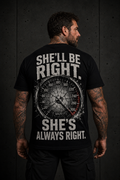 She’ll Be Right. She’s Always Right. Premium Funny Car Enthusiast Tee